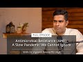 Antimicrobial Resistance (AMR): A Slow Pandemic We Cannot Ignore | With Dr Ranga Reddy Burri