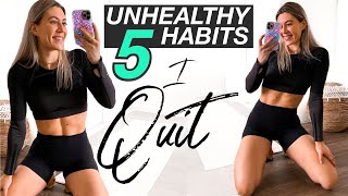 Why I QUIT These 5 Unhealthy Habits!