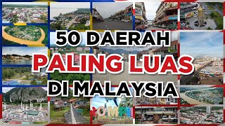 50 Daerah Paling Luas di Malaysia. Daerah korang nombor berapa ?🤔