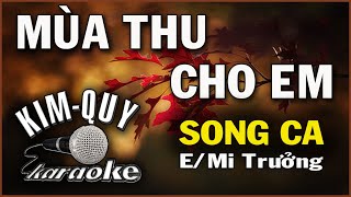 MÙA THU CHO EM - KARAOKE (Rumba) - SONG CA ( E/Mi Trưởng )