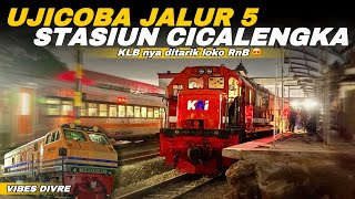 UJICOBA JALUR 5 STASIUN CICALENGKA | KLB nya Ditarik Lokomotif RnB