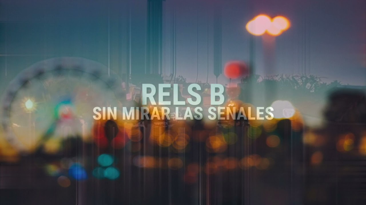 Rels B -(sin Mirar Las Señales) Lyrics In English. - YouTube