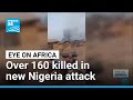 Dozens die in Nigeria's deadliest attack in months • FRANCE 24 English