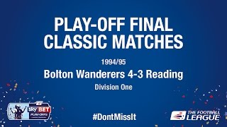 Play-Off Final Classic Match - Bolton Wanderers 4-3 Reading