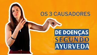 Os 3 causadores de doenças segundo o ayurveda