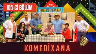 Komedixana 105-ci Bölüm  03.07.2021