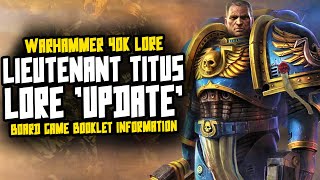 LIEUTENANT TITUS NEW 40K LORE 'UPDATE'