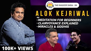 "How Meditation Built My Billionaire Career" - Alok Kejriwal's Spiritual Story | The Ranveer Show 84