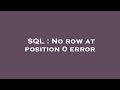 SQL : No row at position 0 error