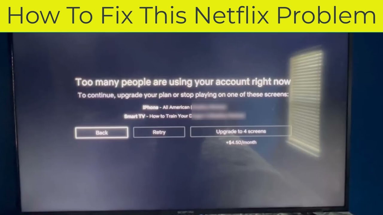 How To Fix The Netflix Problem "Too Many People Are Using Your Account ...