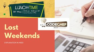 CodeChef May Lunchtime 2020 Division 2 || Lost Weekends || Explanation in Hindi