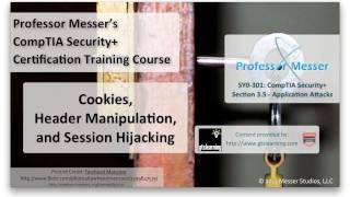Cookies, Header Manipulation, and Session Hijacking - CompTIA Security+ SY0-301: 3.5