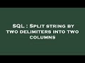SQL : Split string by two delimiters into two columns