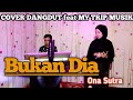 BUKAN DIA COVER - ONA SUTRA || SUCI AGUSTIN FEAT MY TRIP MUSIK || DANGDUT INDONESIA POPULER