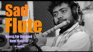 Sad Flute || Neel Kamrul || Quest For Beloved || Flute Instrumental