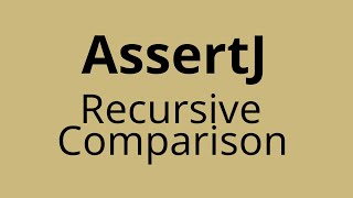 How to Use AssertJ Recursive Comparison