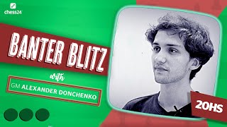 Banter Blitz with GM Alexander Donchenko