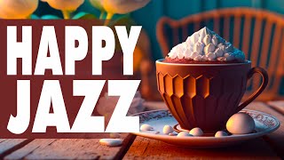 Happy Jazz Music ☕ Upbeat Spring Jazz & Elegant March Bossa Nova to study, work and relax