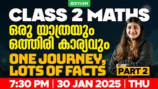 Class 2 Maths | ഒരു യാത്രയും ഒത്തിരി കാര്യവും - One Journey, Lots Of Facts! : Part 2 | Xylem Class 2