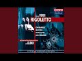 Rigoletto, Act II: I've one thing to do here before I am finished (Rigoletto, Gilda, Henchman,...