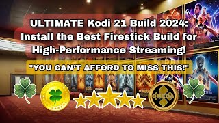 ULTIMATE Kodi 21 Build 2024: Install the Best Firestick Build for High-Performance Streaming!