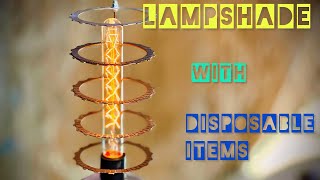 How to Make a  lampshade with disposable items