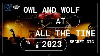 The Sigit - Owl and Wolf (Live at All The Time Secret Gig)