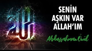 Senin Aşkın Var Allah'ım - Abdurrahman Önül | İlahiler