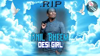 Tribute To The Late Anil Bheem The Vocalist - Desi Girl [ Bollywood Cover