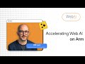 Accelerating Web AI on Arm