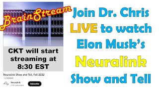 Brain Stream: Elon Musk's Neuralink Fall Show and Tell Live with Neuroscience Professor Dr. Chris