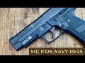 SIg P226 Mk25  - The Navy SEALs Pistol