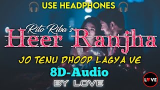 Jo Tenu Dhoop Lagya Ve 8D-Audio | Heer Ranjha 8D-Audio | Rito Riba | Love 8D-Audio