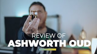 Review of Borneo Tarakan, ACEH Flora \u0026 Sumbawa Oud Oils from Ashworth Oud