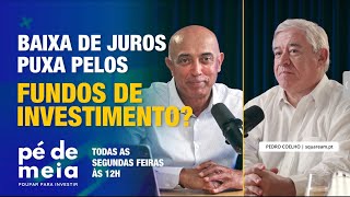 Pé de Meia - Poupar… para Investir - Baixa de juros puxa pelos fundos de investimento? - 22/10/2024