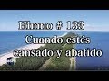 HA62 | Himno 133 | Cuando estés cansado y abatido