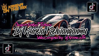 DUGEM FUNKOT PILIHAN TERBARU - DJ KURELA KEHILANGANMU X SALAHMU SENDIRI NEW