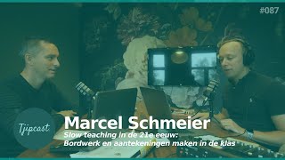 Bordwerk en aantekeningen: slow teaching in de 21e eeuw. Tjipcast 087 met Marcel Schmeier