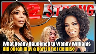 What Really Happened to Wendy Williams - ((( 2 STRONG )))