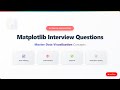 Matplotlib Interview Questions | Python Data Visualization Complete Guide for Job Success