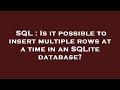 SQL : Is it possible to insert multiple rows at a time in an SQLite database?