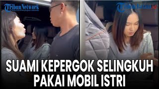 Suami Kepergok Bareng Selingkuhan Pakai Mobil Istri