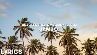 Takagi & Ketra, OMI, Giusy Ferreri - JAMBO (Lyrics/Testo)