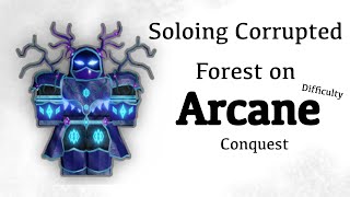 Soloing Corrupted Forest (Arcane Difficulty) | Roblox Arcane Conquest