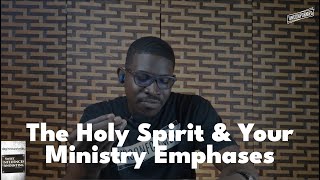 The Holy Spirit and Your Ministry Emphases // Sweet Influences of the Anointing