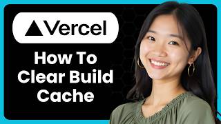 How To Clear Vercel Build Cache?