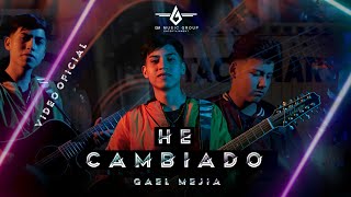 He Cambiado - Gael Mejia (Video Oficial)