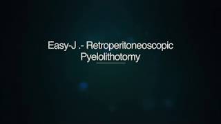 Use of an Easy-J device in a retroperitoneoscopic (lumboscopic) pyelolithotomy