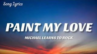 Michael Learns To Rock - Paint My Love ( Lyrics ) 🎵