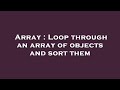 Array : Loop through an array of objects and sort them